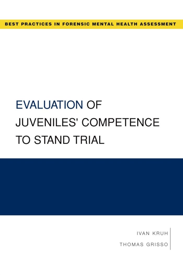 Evaluation of Juveniles’ Competence to Stand Trial (Best Practices in Forensic Mental Health Assessments)