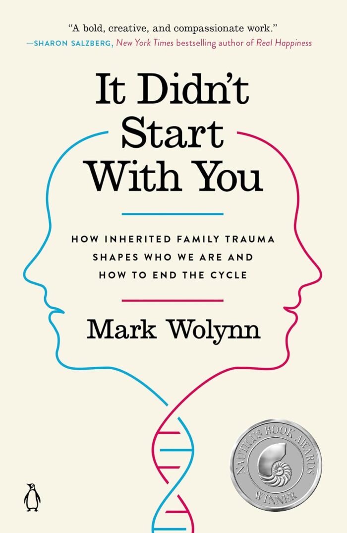 It Didn’t Start with You: How Inherited Family Trauma Shapes Who We Are and How to End the Cycle